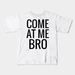 Come at me bro text writing black design Kids T-Shirt